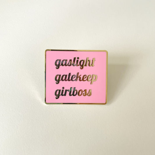 Gaslight Gatekeep Girlboss Pin
